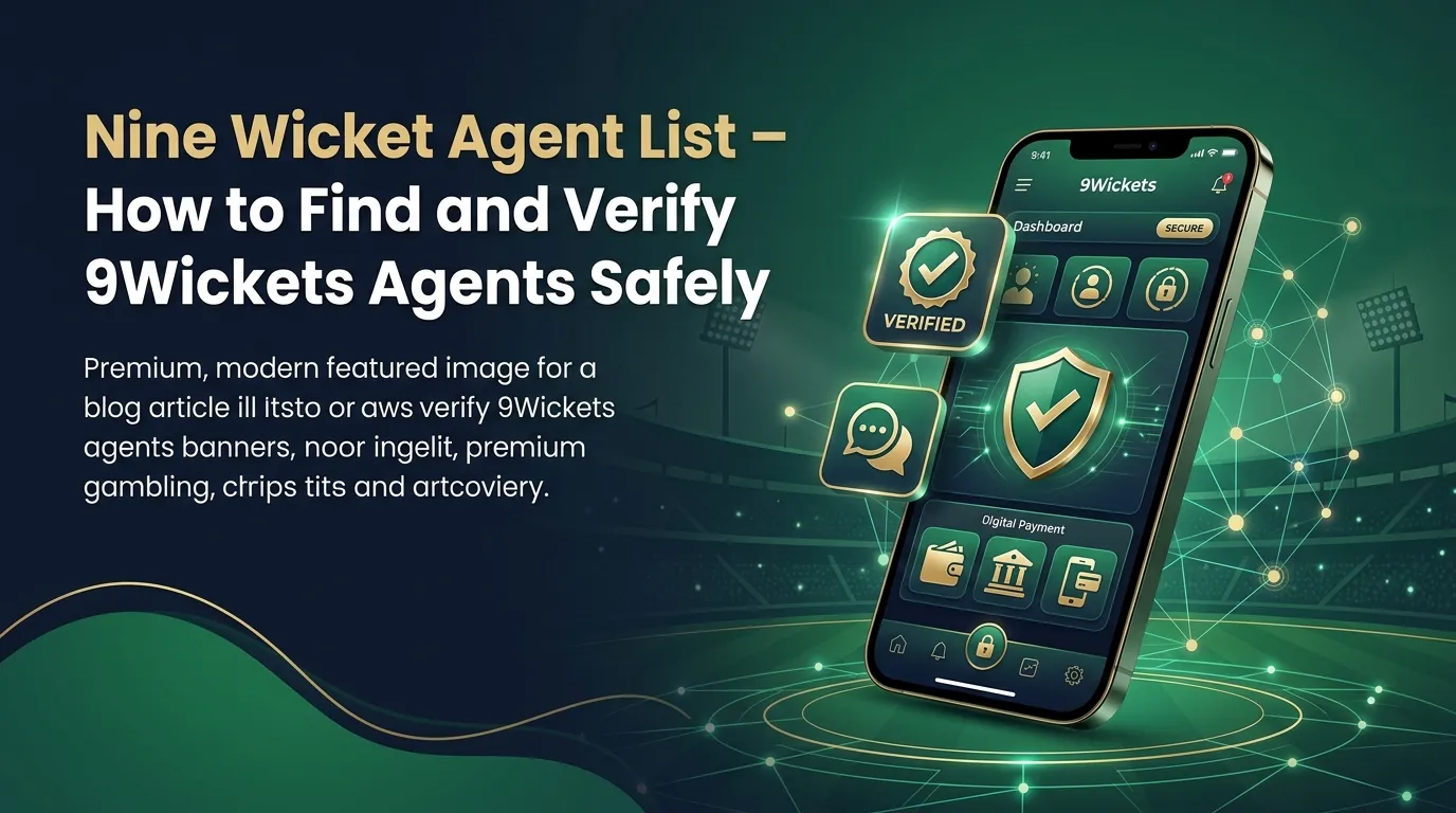 Nine Wicket Agent List: How to Find and Verify 9Wickets Agents Safely (2026 Guide)